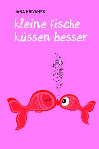 Kleine Fische küssen besser